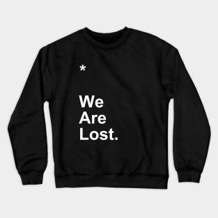 We Are Lost Crewneck Sweatshirt